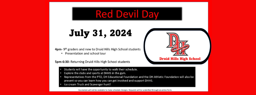 Red Devil Day July 31 2024. 9th graders and new students arrive at 4 PM. Returning students arrive at 5 PM. Day ends at 6:30 PM 