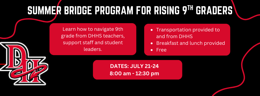 Summer Bridge Program for rising 9th programs will be in July 2025
